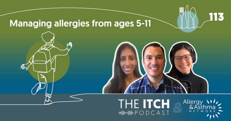 Podcast cover for "The Itch Podcast" episode 113 titled "Managing allergies from ages 5-11." It features three smiling people, a child with a backpack outline, and Allergy & Asthma Network logos on a blue-green background.