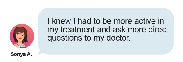 A chat bubble from Sonya A. with a female avatar says: "I knew I had to be more active in my treatment and ask more direct questions to my doctor.