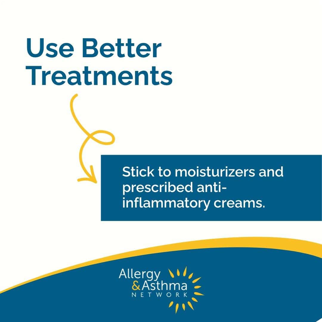 Text graphic titled “Use Better Treatments,” advising to “Stick to moisturizers and prescribed anti-inflammatory creams,” branded with the Allergy & Asthma Network logo.