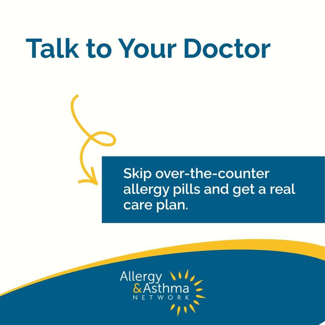 Allergy & Asthma Network graphic that says, “Talk to Your Doctor: Skip over-the-counter allergy pills and get a real care plan.”.