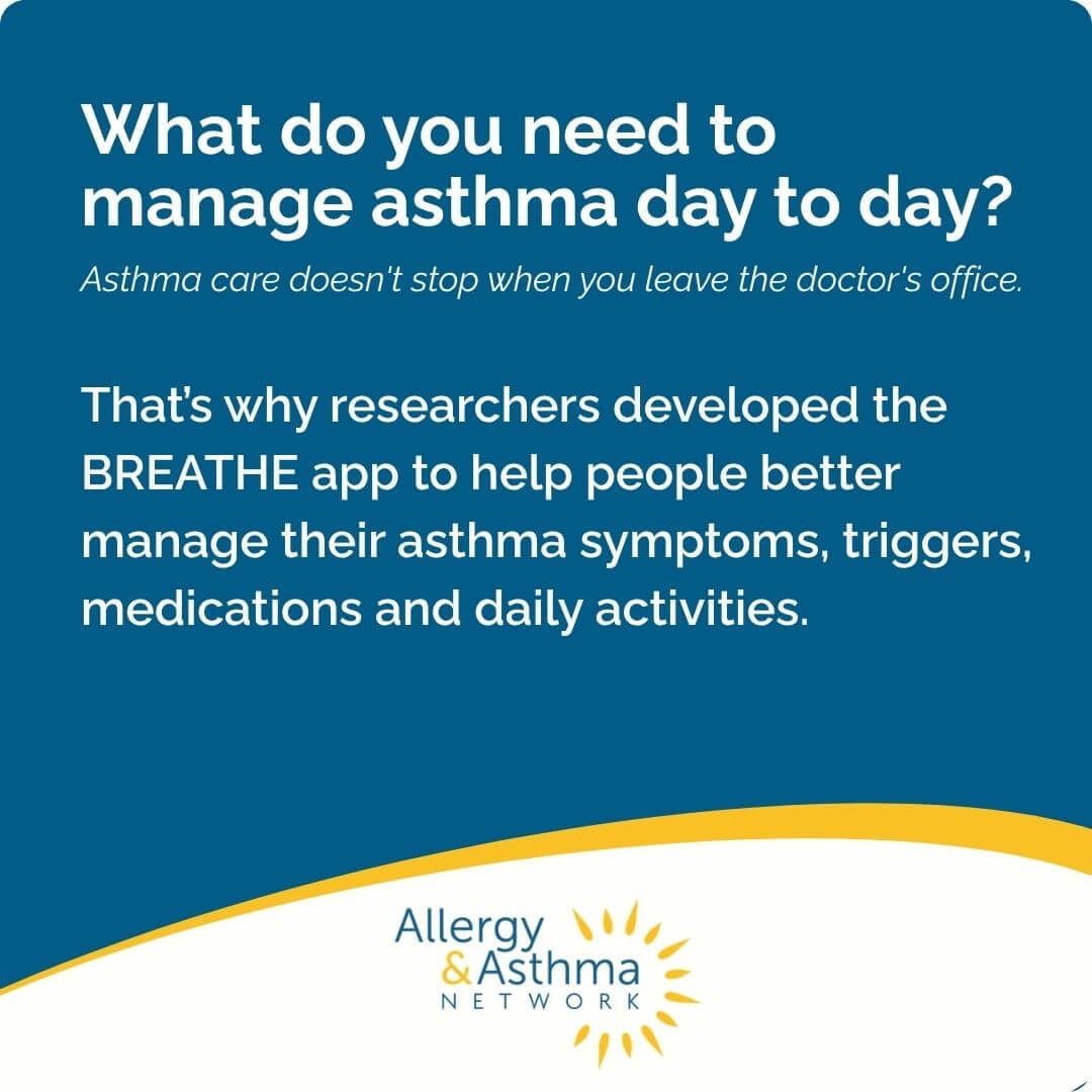 Text graphic about asthma management, displaying a message about the BREATHE app helping users manage asthma symptoms, triggers, medications, and activities. Includes Allergy & Asthma Network logo at the bottom.