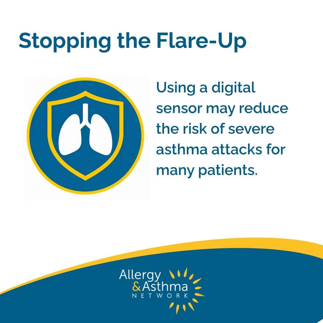 Shield with lungs icon and text: “Using a digital sensor may reduce the risk of severe asthma attacks for many patients.” Allergy & Asthma Network logo at the bottom.